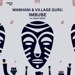 [PREMIERE] Mabhani & Village Guru - IMBUBE(Original Mix) [PowPow Music]