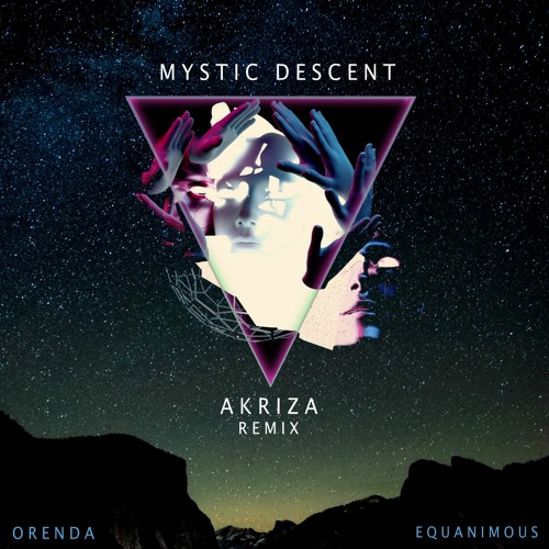 Orenda & Equanimous - Mystic Descent (Akriza Remix)