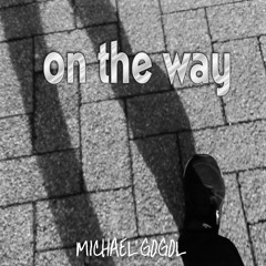 On the Way  - Michael Gogol