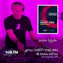 Andre Tribale Live @ Static Coffee - Night Vibe After #082 16th of Nov 2023