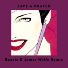 Duran Duran - Save A Prayer (Beezie and James Wolfe remix)