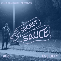 Secret Sauce 16 - Eve Defy