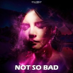 OnlyBeat Prog - Not So Bad (Original Mix)