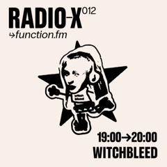 WITCHBLEED | RADIO-X 012 @FunctionFm 08.04.2025