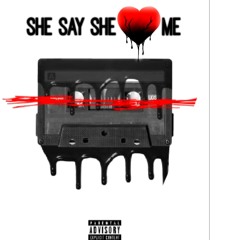 she say  she love me