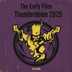 Thunderdome 2025 - The Early Files