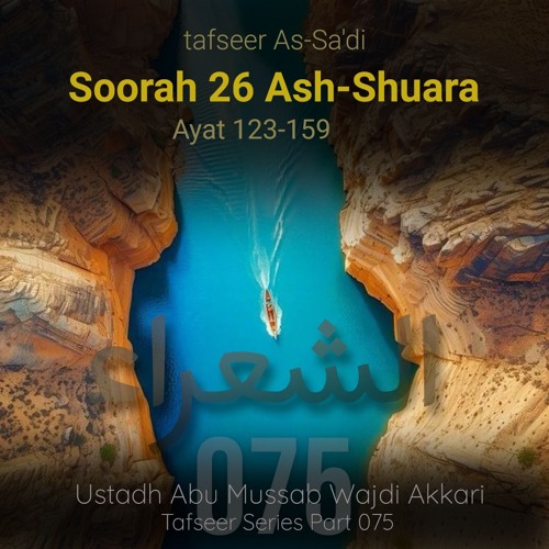 tfsrOWTP#075 - Tafseer As-Sa'di - Soorah Ash-Shuara 026 - Aayat 123-159 - Ustadh Abu Mussab