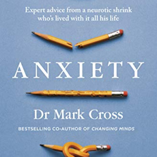 [READ] EBOOK 💗 Anxiety: Expert Advice from a Neurotic Shrink Who's Lived with Anxiet