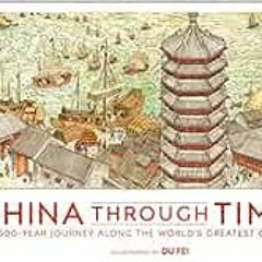 [Read] EPUB KINDLE PDF EBOOK China Through Time: A 2,500-Year Journey Along the World's Greatest