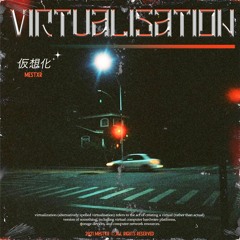 VIRTUALISATION (OUT NOW ON SPOTIFY)