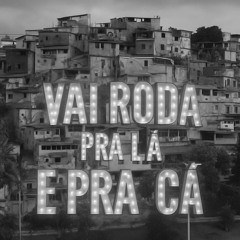 VAI RODA PRA LÁ E PRA CÁ ( DJ VIRGUL & DJ HB SMITH )