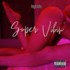 Big Tristoo - Supa Vibin'