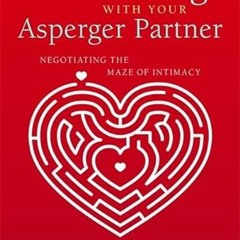 [VIEW] [EBOOK EPUB KINDLE PDF] Connecting With Your Asperger Partner: Negotiating the