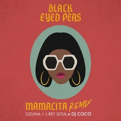 Black Eyed Peas & Ozuna Ft. J Rey Soul X Dj Coco  - Mamacita ( Remix )