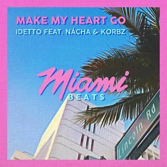 Idetto feat. Nácha & Korbz - Make My Heart Go