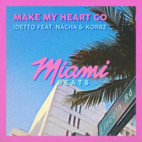 Idetto feat. Nácha & Korbz - Make My Heart Go
