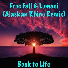Free Fall, Lumasi - Back To Life (Alaskan Rhino Remix)