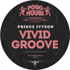 PRINCE IVYSON - Vivid Groove [PHR365] Pogo House Rec / 23rd September 2022