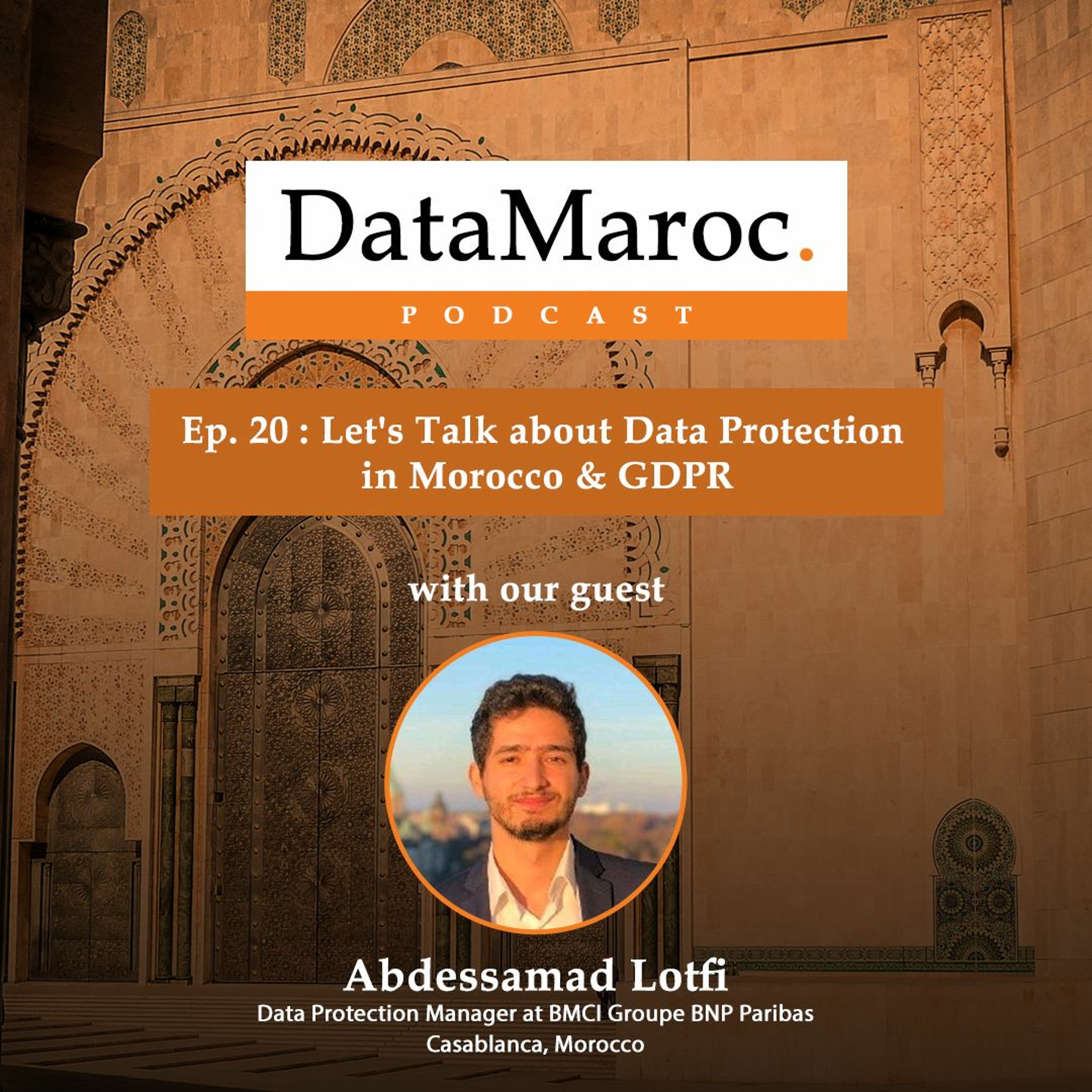 Ep. 20 : Let's Talk About Data Protection In Morocco & GDPR