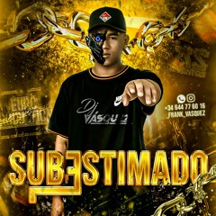 EL SUBESTIMADO - DJ VASQUEZ
