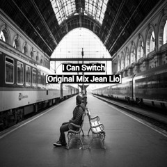 I Can Switch [Original Mix Jean Lio]