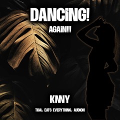 KNNY - Dancing (Again!!!) Tiga, Eats Everything, Audion