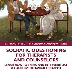 [Get] KINDLE 📝 Socratic Questioning for Therapists and Counselors (Clinical Topics i