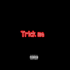 Trick Me (Official)