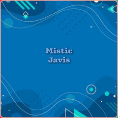 MISTIC JAVIS