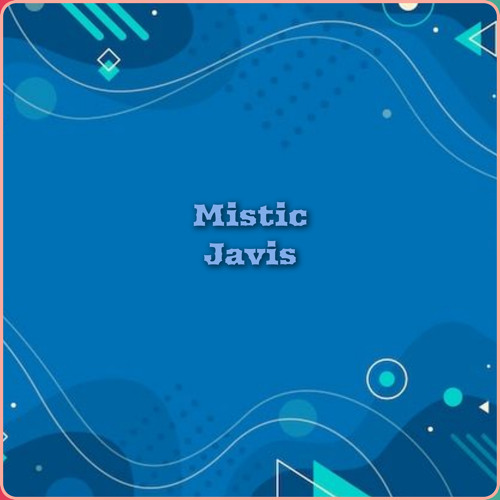 MISTIC JAVIS