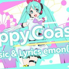 Happy Coaster feat  初音ミク by emon Tes  【MIKU LAND】