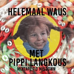 Helemaal Waus Met Pippi Langkous - Mixtape 7.0 Mixdown
