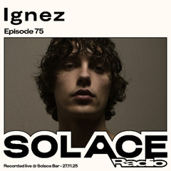 Solace Radio Ep. 75 | Ignez