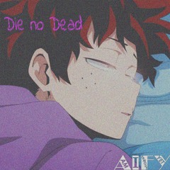 Die no Dead
