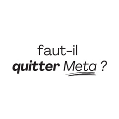 Faut-il quitter Meta ?