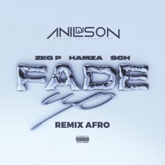 Dj Anilson - Fade Up (ZEG P Ft Hamza  SCH) Remix Afro