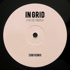 In Grid - Tu Es Foutu (Sobi Remix)
