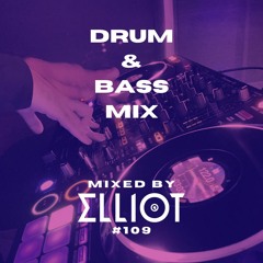 Drum & Bass Mix (Sub Focus, Chase & Status, Subsonic, Dimension, Metrik...) - Mixed by Elliot #109
