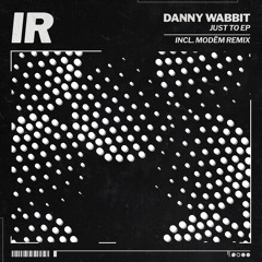 Previews | Danny Wabbit - Just To EP [IR013]