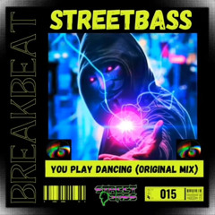 Streetbass-You play dancing (Original Mix)