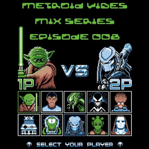 METROID VIBES - MIX SERIES : EPISODE 008