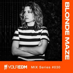 YourEDM Mix Series #030 - Blonde Maze