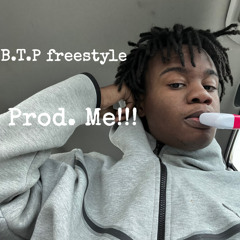 B.T.P Freestyle Prod. ME!!!
