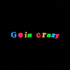 Goin Crazy (Prod. RiddickXBeats)