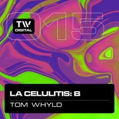 TWDIG015 Tom Whyld - La Celulitis B - TW Digital Records [PREVIEW]