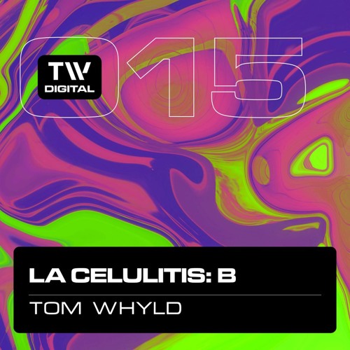 TWDIG015 Tom Whyld - La Celulitis B - TW Digital Records [PREVIEW]