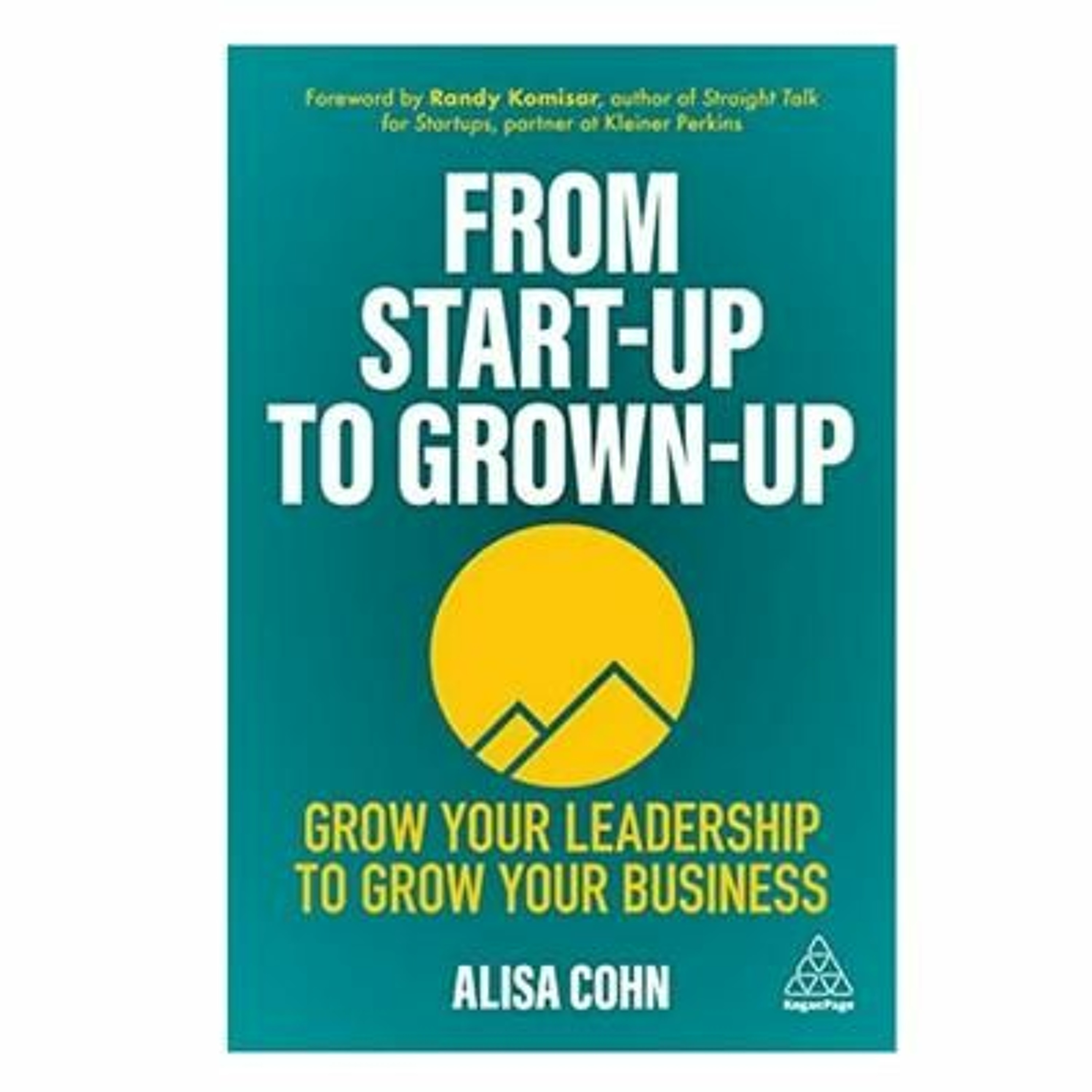 Podcast 954: From Start-Up to Grown-Up: Grow Your Leadership to Grow Your Business with Alisa Cohn episode artwork