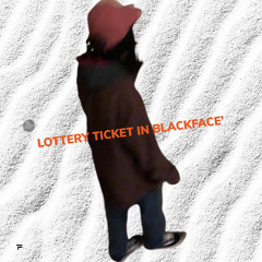 Lottery Ticket In Blackface’ EP
