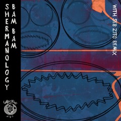 Premiere: Shermanology - BAM BAM (Seb Zito Remix) [Cuttin' Headz]