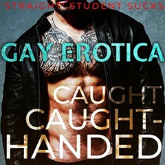 [VIEW] PDF EBOOK EPUB KINDLE Caught Caught-Handed: 'Straight' Student Sucks: Straight to Gay 'Straig